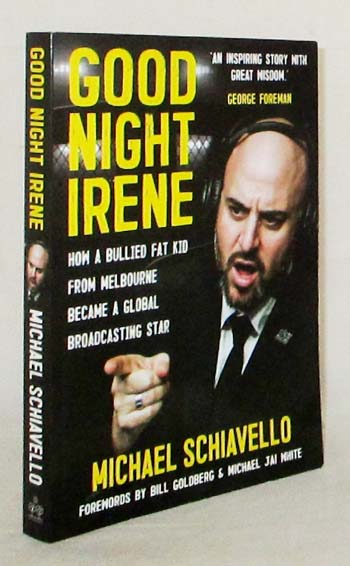 Good Night Irene. How a Bullied Fat Kid from Melbourne Became a Global Broadcasting Star