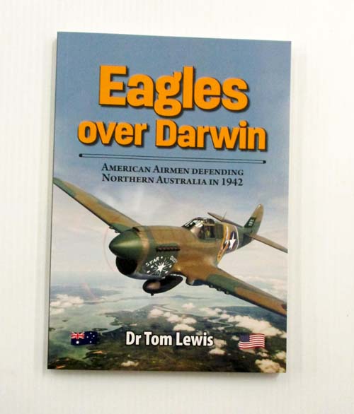 Eagles over Darwin. American Airmen Defending Northern Australia in 1942