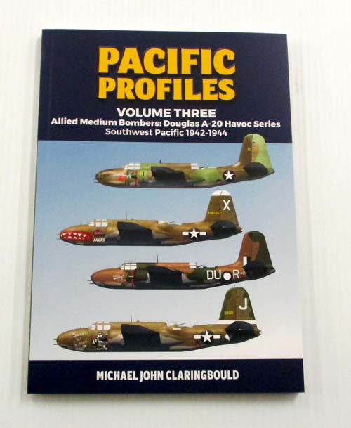 Pacific Profiles Volume 3 Allied Medium Bombers: Douglas A-20 Havoc Series Southwest Pacific 1942-1944