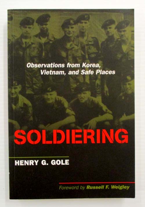Soldiering : Observations from Korea, Vietnam, and Safe Places
