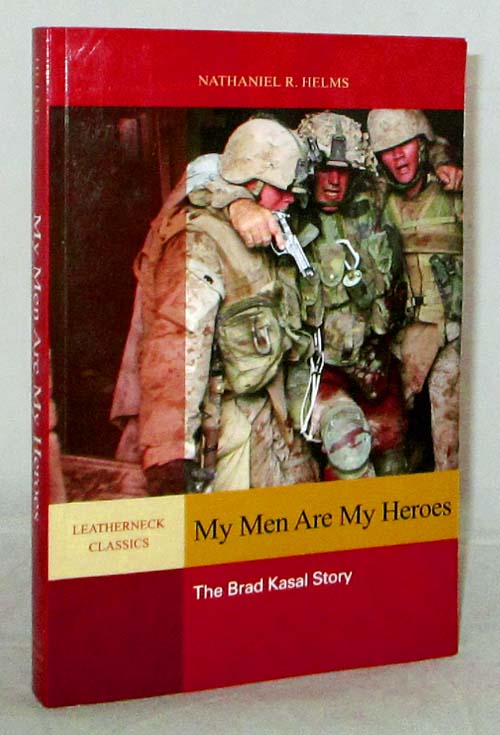 My Men are My Heroes. The Brad Kasal Story