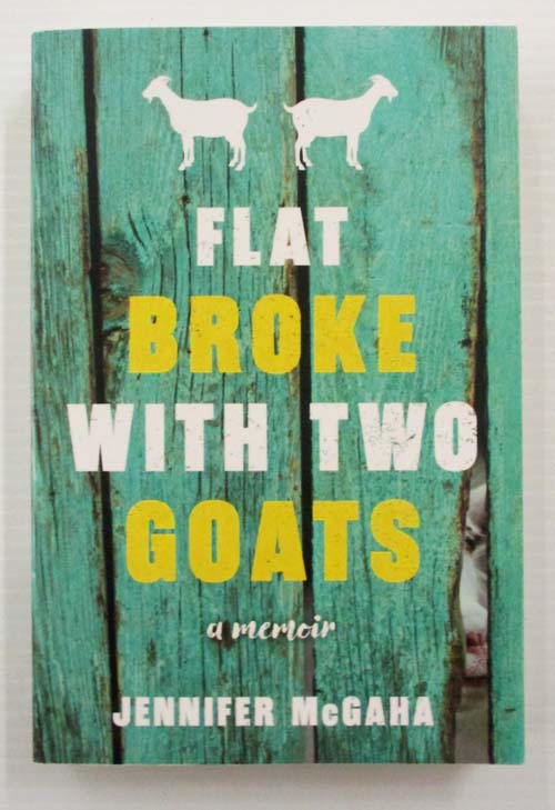 Flat Broke with Two Goats A Memoir