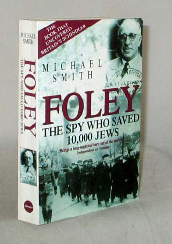 Foley. The Spy Who Saved 10,000 Jews