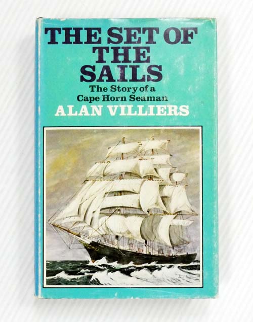 The Set of the Sails : The Story of a Cape Horn Seaman