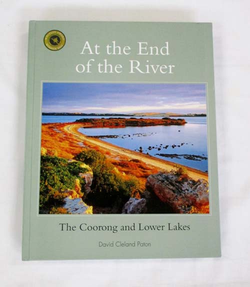 At the End of the River The Coorong and Lower Lakes