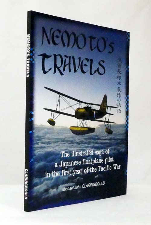 Nemoto's Travels. The illustrated saga of a Japanese floatplane pilot in the first year of the Pacific War