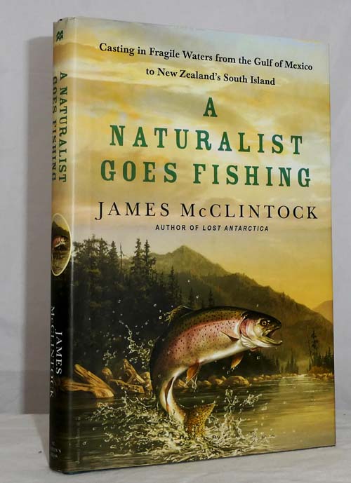 A Naturalist Goes Fishing Casting in Fragile Waters From the Gulf of Mexico to New Zealand's South Island