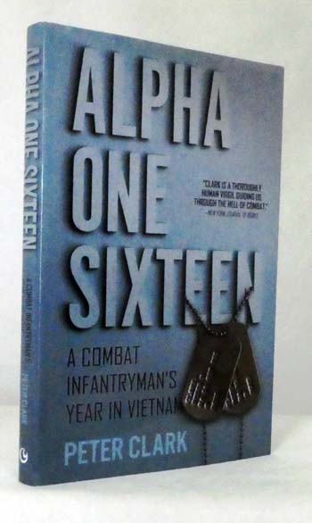 Alpha One Sixteen. A Combat Infantryman's Year in Vietnam