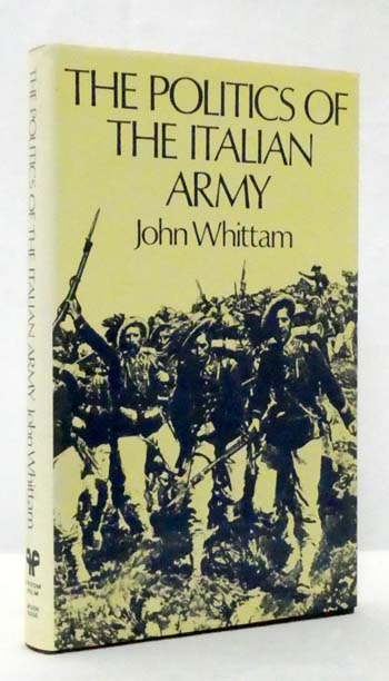 The Politics of the Italian Army 1861-1918
