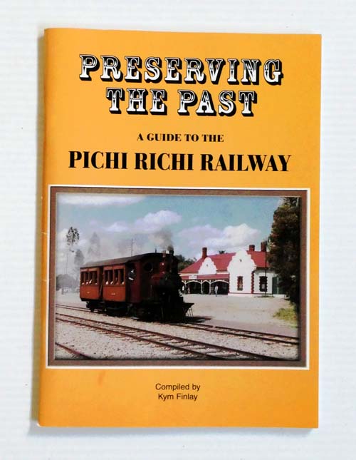 Preserving the Past. A Guide to the Pichi Richi Railway