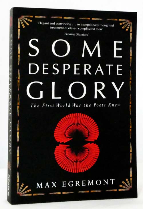 Some Desperate Glory : The First World War the Poets Knew