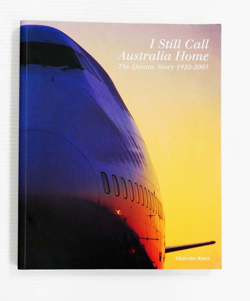 I Still Call Australia Home: The Qantas Story 1920-2005
