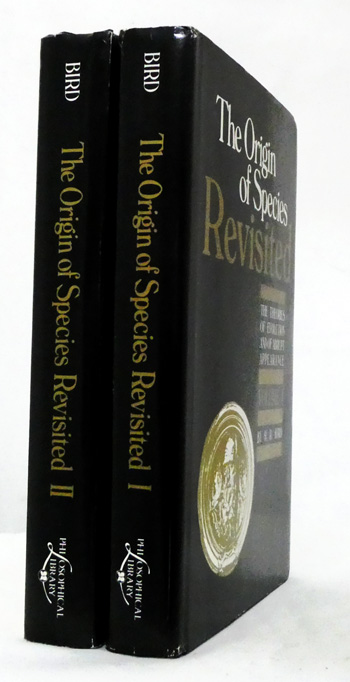 The Origins of the Species Revisited The Theories of Evolutions and of Abrupt Appearance (Two Volumes)