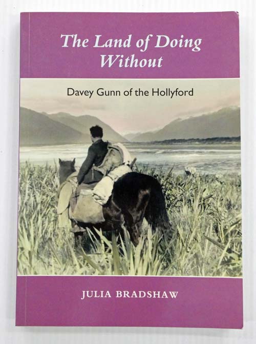 The Land of Doing Without : Davey Gunn of the Hollyford