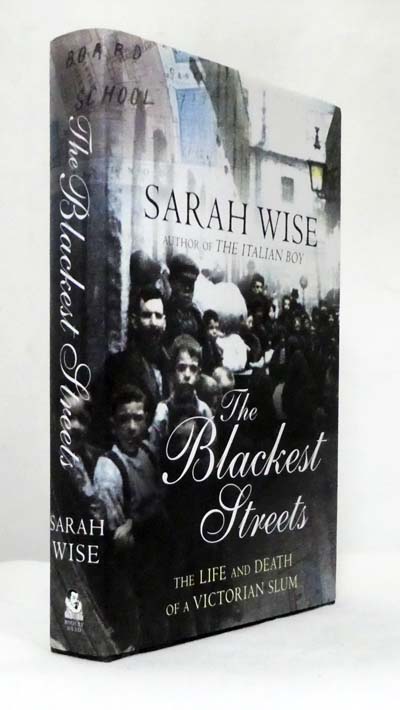The Blackest Streets. The Life and Death of a Victorian Slum