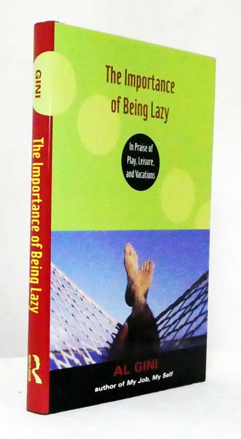 The Importance of Being Lazy. In Praise of Play, Leisure, and Vacations