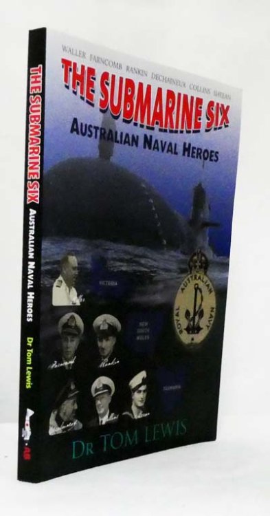 The Submarine Six. Australian Naval Heroes
