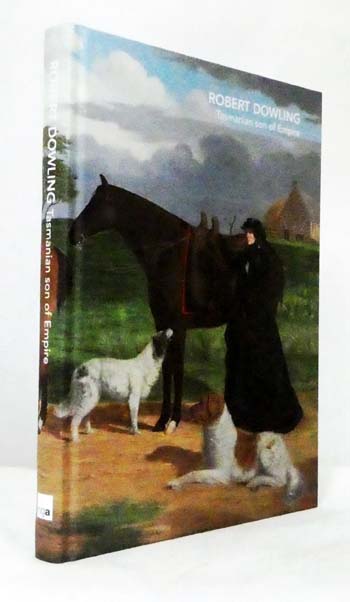 Robert Dowling Tasmanian Son of Empire