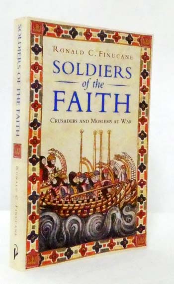 Soldiers of the Faith Crusaders and Moslems at War