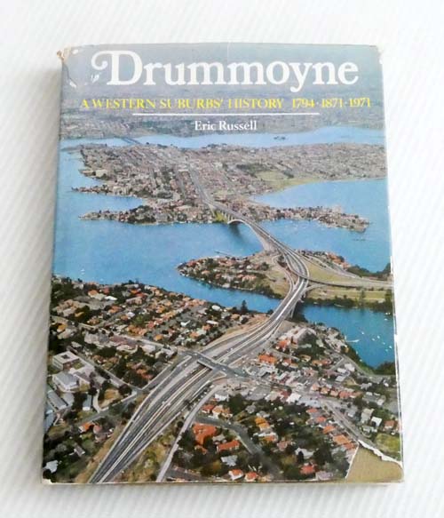 Drummoyne. A Western Suburbs' History 1794 1871 1971