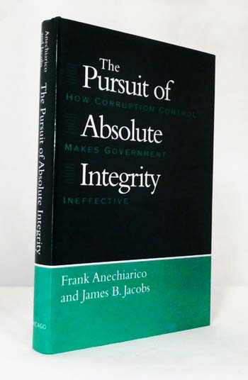 The Pursuit of Absolute Integrity. How Corruption Control Makes Government Ineffective