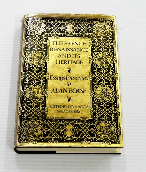The French Renaissance and its Heritage Essays presented to Alan M. Boase by Colleagues, Pupils and Friends (inscribed by Boase)