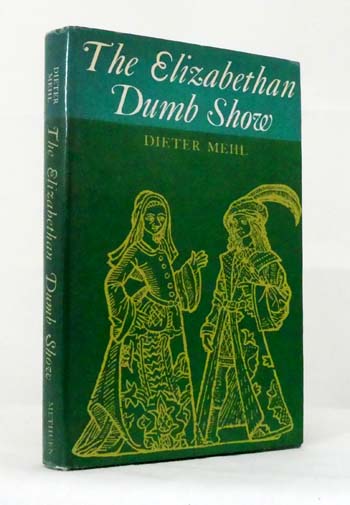 The Elizabethan Dumb Show The History of a Dramatic Convention