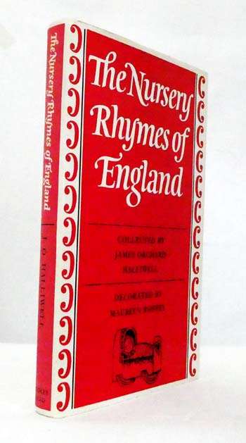 The Nursery Rhymes of England Collected chiefly from the Oral Tradition