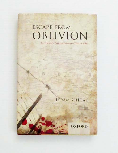 Escape from Oblivion The Story of a Pakistani Prisoner of War in India