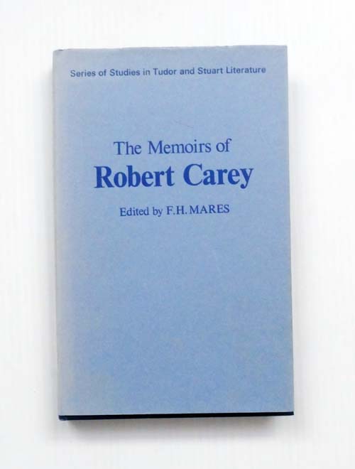 The Memoirs of Robert Carey (Series of Studies in Tudor and Stuart Literature)