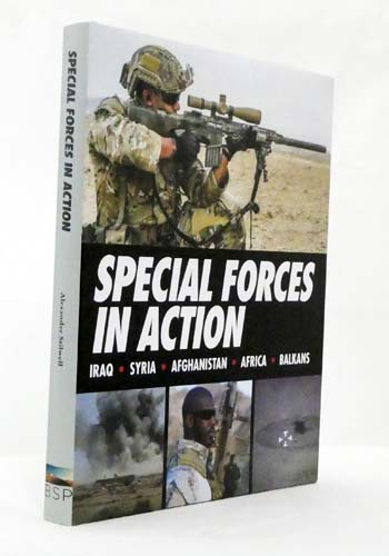 Special Forces in Action Iraq, Syria, Afghanistan, Africa, Balkans