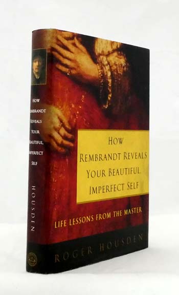 How Rembrandt Reveals Your Beautiful, Imperfect Self: Life Lessons From The Master