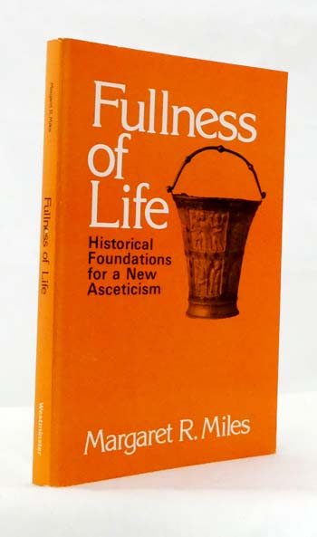 Fullness of Life Historical Foundations for a New Asceticism