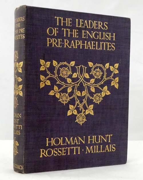 The Leaders of the English Pre-Raphaelites Holman Hunt, Rossetti, Millais