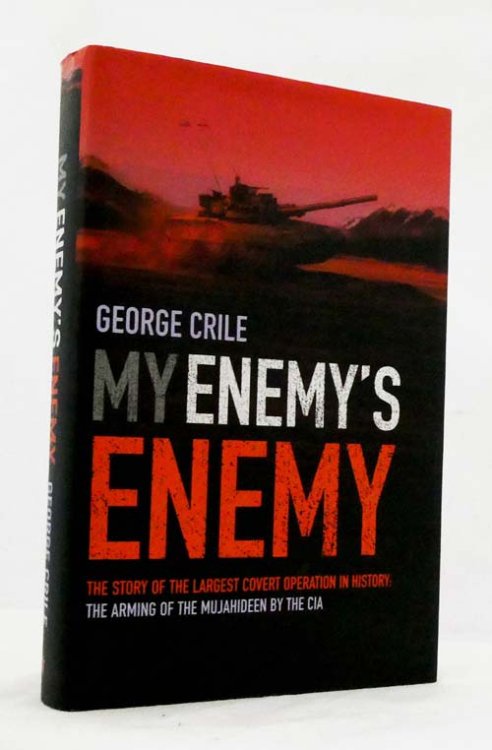 My Enemy's Enemy The story of the largest covert operation in history: the arming of the Mujahideen by the CIA