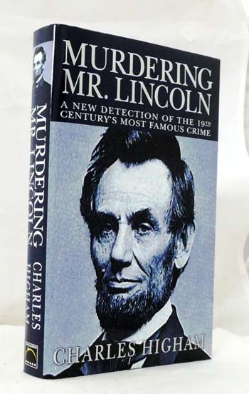 Murdering Mr. Lincoln : A New Detection of the 19th Century's Most Famous Crime