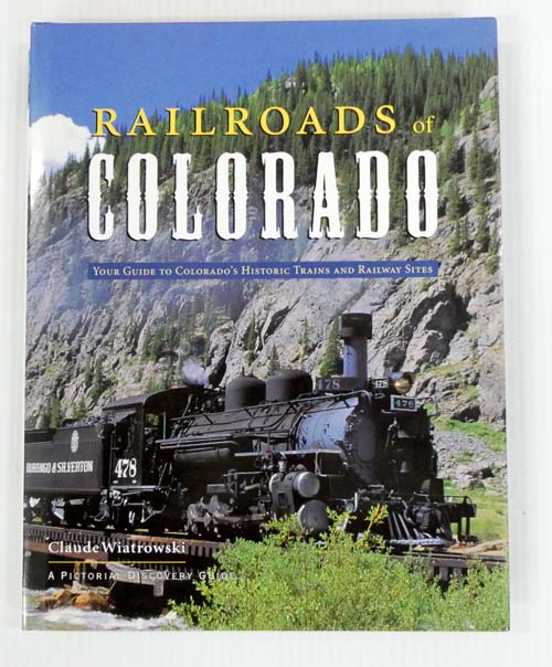 Railroads of Colorado Your Guide to Colorado's Historic Trains and Railway Sites