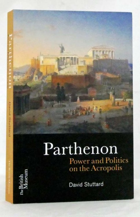 Parthenon Power and Politics on the Acropolis