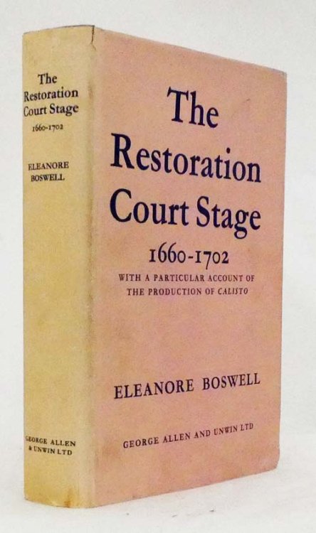 The Restoration Court Stage 1660-1702 With a particular account of The Production of Calisto