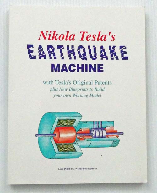 Nikola Tesla's Earthquake Machine with Tesla's Original Blueprints plus New Blueprints to Build your own Working Model