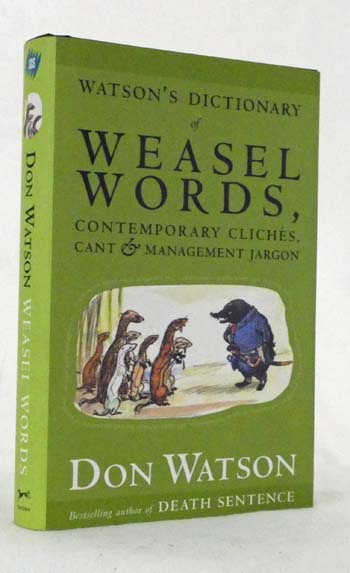 Watson's Dictionary of Weasel Words, Contemporary Cliches, Cant and Management Jargon