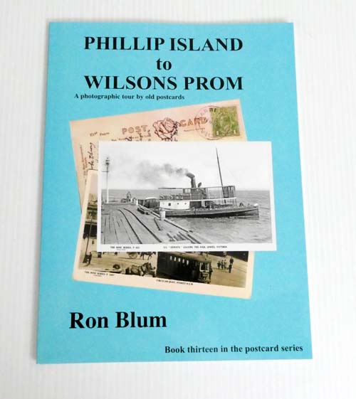 Phillip Island to Wilsons Prom A photographic tour by old postcards. (Signed copy)