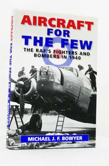 Aircraft for the Few The RAF's Fighters and Bombers in 1940