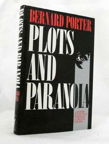 Plots and Paranoia A History of Political Espionage in Britain 1790-1988