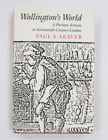 Wallington's World: A Puritan Artisan in Seventeenth-Century London