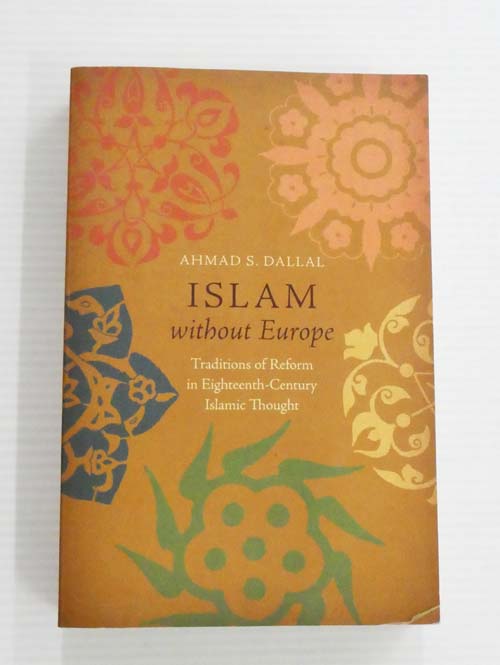 Islam without Europe: Traditions of Reform in Eighteenth-Century Islamic Thought
