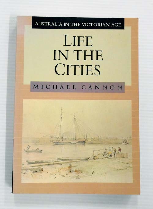 Life in the Cities: Australia in the Victorian Age: 3