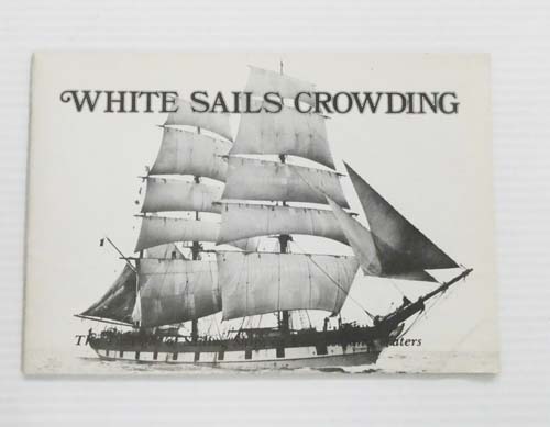White Sails Crowding : The Twilight of Sailing Ships in New Zealand Waters