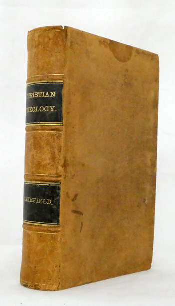 A Complete System of Christian Theology or, A Concise, Comprehensive, and Systematic View of the Evidences, Doctrines, Morals, and Institutions of Christianity
