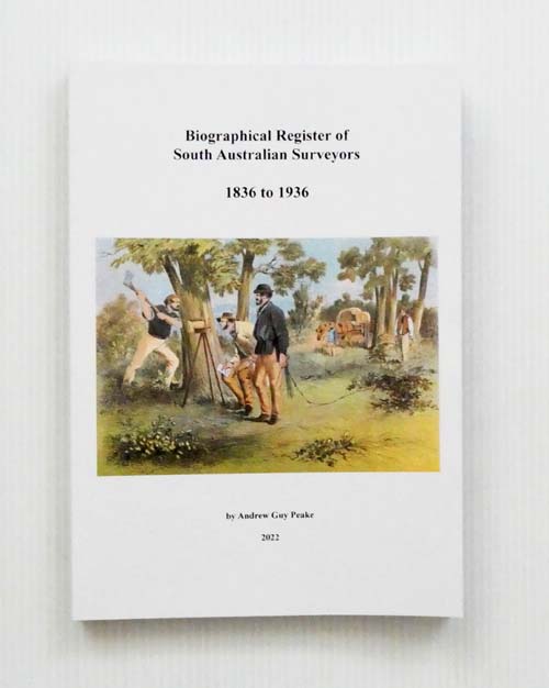 Biographical Register of South Australian Surveyors 1836 to 1936 [Signed copy]